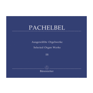 Pachelbel - Selected Organ Works | Volume 3