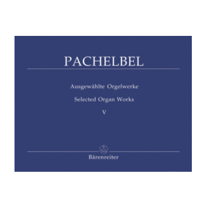 Pachelbel - Selected Organ Works | Volume 5