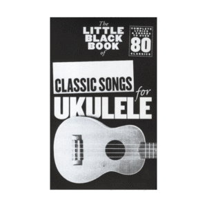 Little Black Book Of Classic Songs For Ukulele
