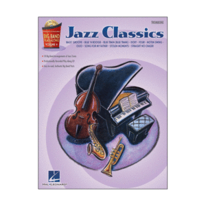 Big Band Play-Along Volume 4: Jazz Classics – Trombone