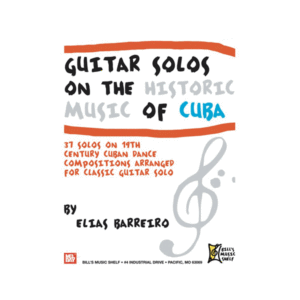 Guitar Solos on the Historic Music of Cuba