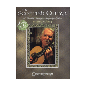 The Scottish Guitar - 40 Scottish Tunes For Fingerstyle Guitar