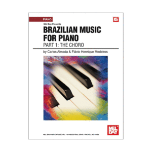 Brazilian Music for Piano: Part 1 - The Choro