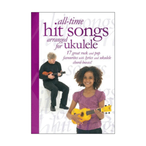 All-Time Hit Songs Arranged For Ukulele
