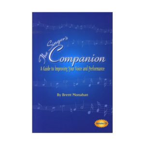 The Singer's Companion - A Guide To Improving Your Voice And Performance