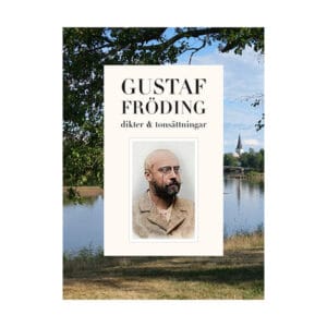 Gustaf Fröding – dikter och tonsättningar